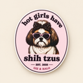 Hot Girls Have Shih Tzus pink Giz & Halo oval sticker