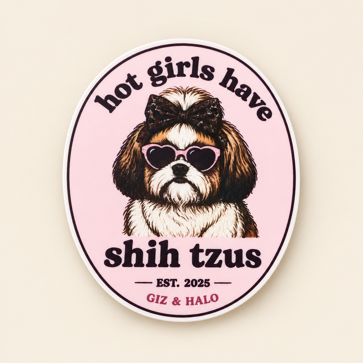Hot Girls Have Shih Tzus pink Giz & Halo oval sticker