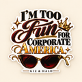 I’m Too Fun for Corporate America Giz & Halo sticker