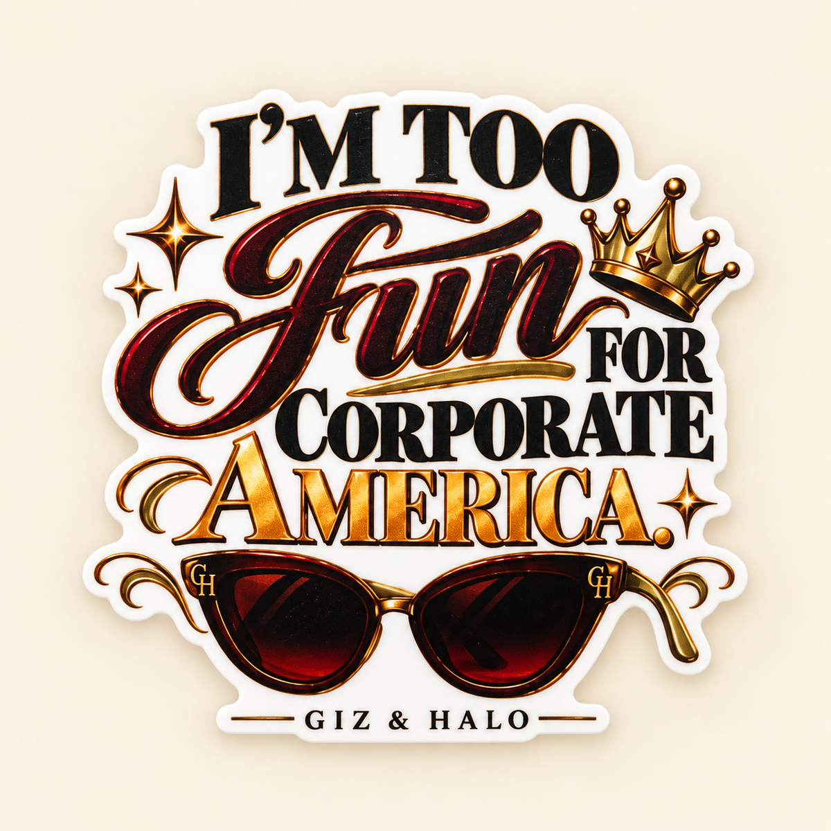 I’m Too Fun for Corporate America Giz & Halo sticker
